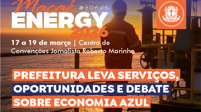 Prefeitura leva serviços, oportunidades e debate sobre Economia Azul para o Macaé Energy 2026 Prefeitura leva serviços, oportunidades e debate sobre Economia Azul para o Macaé Energy 2026